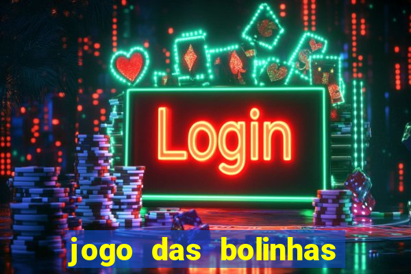 jogo das bolinhas que ganha dinheiro